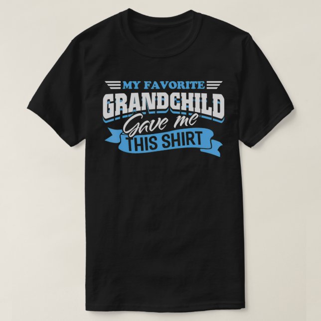 My Favourite Grandchild Gave Me This Funny Grandpa T-Shirt (Design Front)