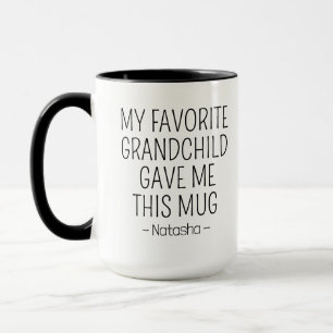 My Favourite Grandchild Gave Me This Mug