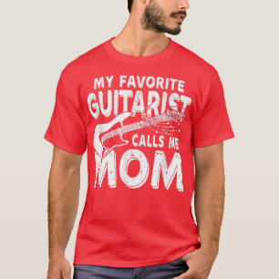 My Favourite Guitarist Calls Me Mum Funny  T-Shirt