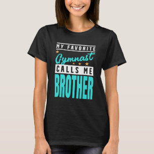 My Favourite Gymnast Calls Me Brother Gymnast Brot T-Shirt