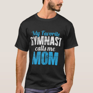 My Favourite Gymnast Calls Me Mum Funny Gymnastics T-Shirt