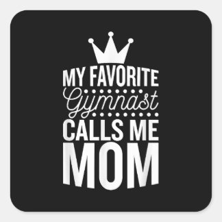 My Favourite Gymnast Calls Me Mum, Gymnastic Mum Square Sticker