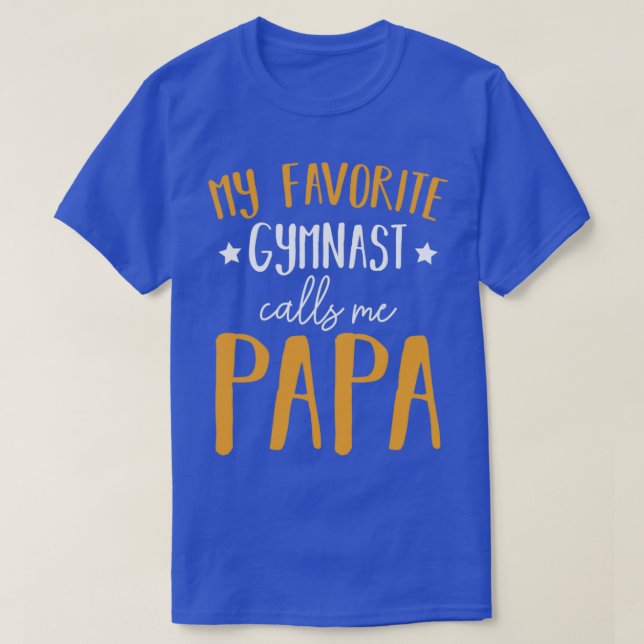 My Favourite Gymnast Calls Me Papa Gymnastics T-Shirt (Design Front)