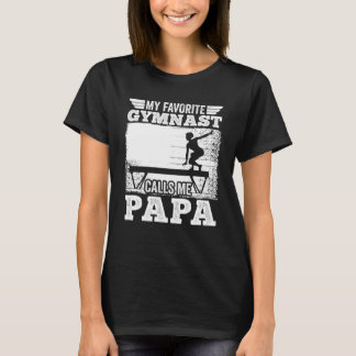 My Favourite Gymnast Calls Me Papa T-Shirt