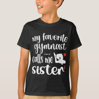 My Favourite Gymnast Calls Me Sister Gymnastics Si T-Shirt