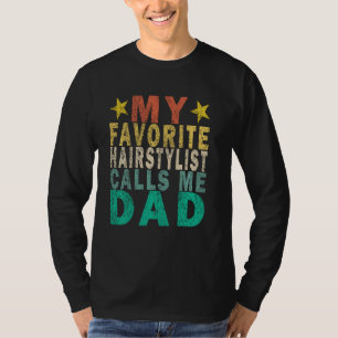 My Favourite Hairstylist Calls Me Dad Retro T-Shirt