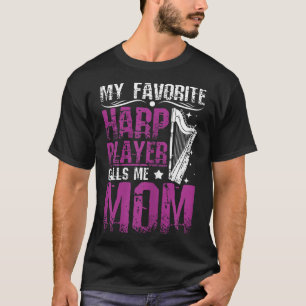 My favourite harp player calls me mum T-Shirt