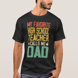 My Favourite High School Teacher Calls Me Dad Vint T-Shirt
