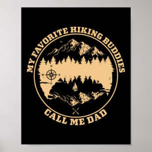 My Favourite Hiking Buddies Call Me Dad - Hiking A Poster