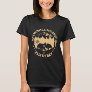My Favourite Hiking Buddies Call Me Dad - Hiking A T-Shirt