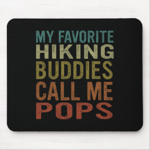 My Favourite Hiking Buddies Call Me Pops - Hiking Mouse Pad