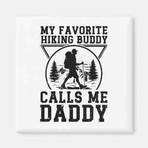 My Favourite Hiking Buddy Calls Me Daddy - Hiking Magnet