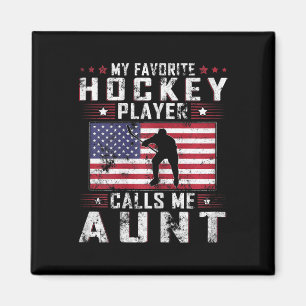 My Favourite Hockey Player Calls Me Aunt Mother Da Magnet