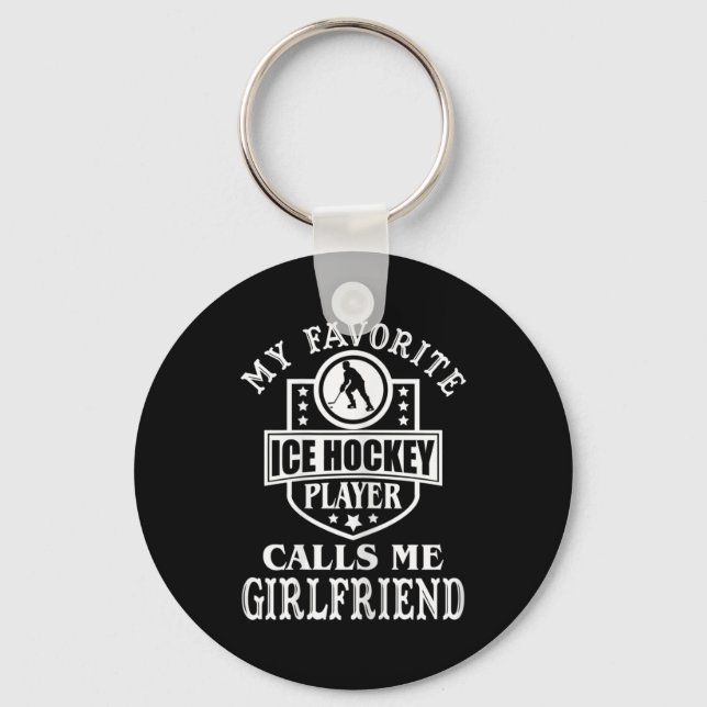 My Favourite Hockey Player Calls Me Girlfriend Ice Key Ring (Front)
