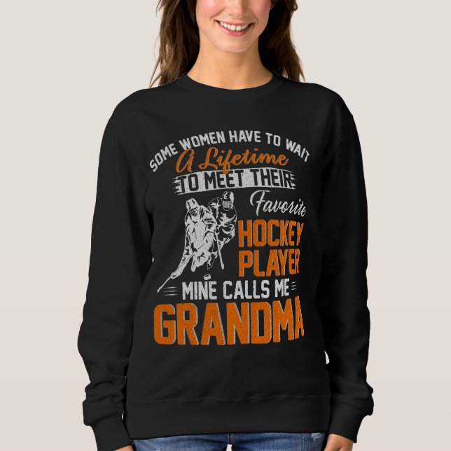 My Favourite Hockey Player Calls Me Grandma Gift F Sweatshirt (Front)