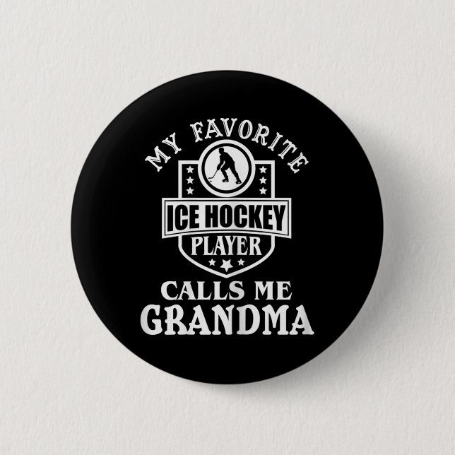 My Favourite Hockey Player Calls Me Grandma Ice Ho 6 Cm Round Badge (Front)