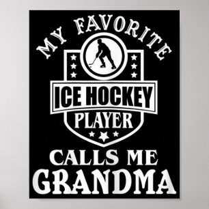 My Favourite Hockey Player Calls Me Grandma Ice Ho Poster