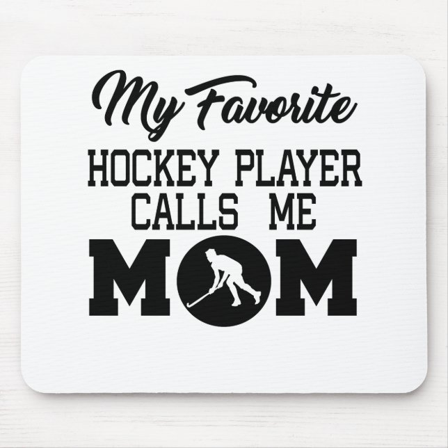My Favourite Hockey Player Calls Me Mum Mouse Pad (Front)