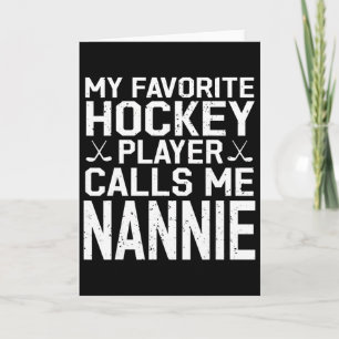My Favourite Hockey Player Calls Me Nannie Hockey Card