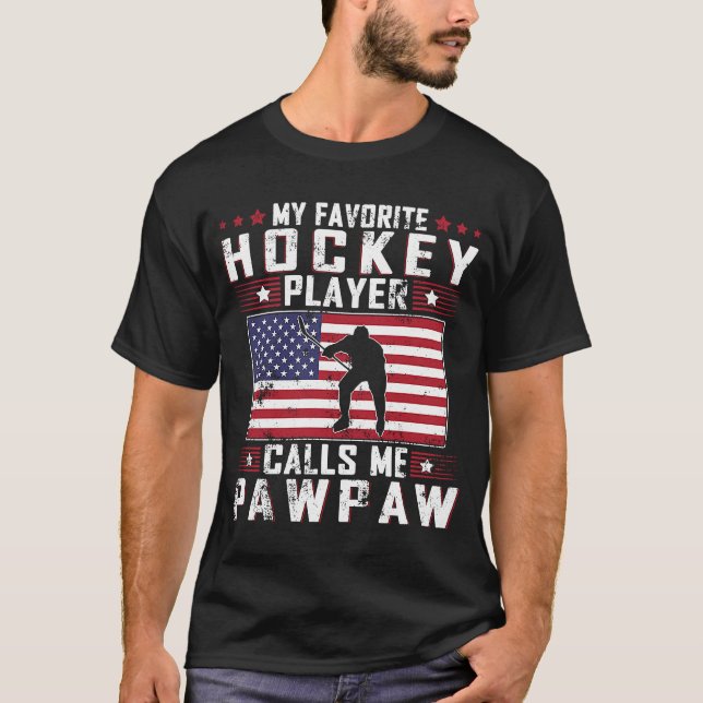 My Favourite Hockey Player Calls Me Pawpaw Father  T-Shirt (Front)