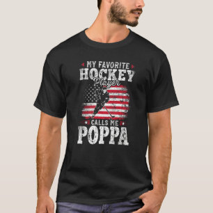 My Favourite Hockey Player Calls Me Poppa Fathers T-Shirt