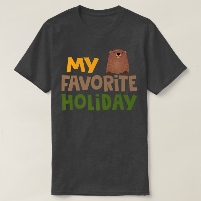My Favourite Holiday Ground Hog Groundhog day 2022 T-Shirt (Design Front)