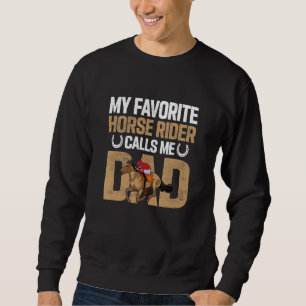 My Favourite Horse Rider Calls Me Dad Horse Racing Sweatshirt