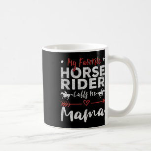 My Favourite Horse Rider Calls Me Mama Horseback R Coffee Mug