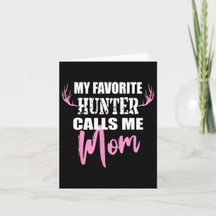 My Favourite Hunter Calls Me Mum Deer Hunting Gift Card