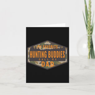 My Favourite Hunting Buddies Call Me Dad Card