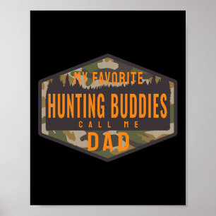 My Favourite Hunting Buddies Call Me Dad Poster