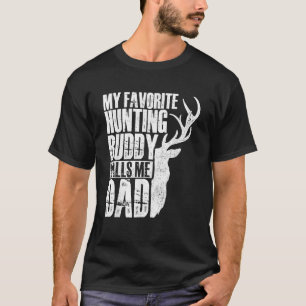 My Favourite Hunting Buddy Calls Me Dad Deer Anima T-Shirt