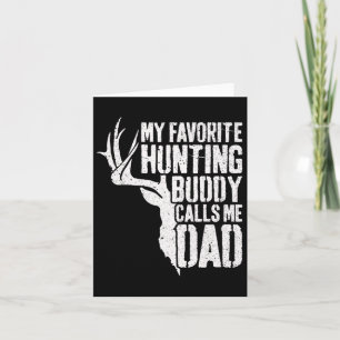 My Favourite Hunting Buddy Calls Me Dad Deer Hunte Card