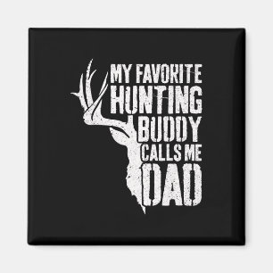 My Favourite Hunting Buddy Calls Me Dad Deer Hunte Magnet