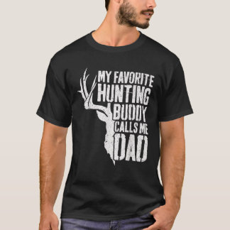 My Favourite Hunting Buddy Calls Me Dad Deer Hunte T-Shirt