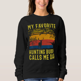 My Favourite Hunting Buddy Calls Me Dad Deer Hunti Sweatshirt
