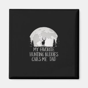 My Favourite Hunting Buddy Calls Me Dad Hunting Da Magnet