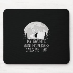 My Favourite Hunting Buddy Calls Me Dad Hunting Da Mouse Pad