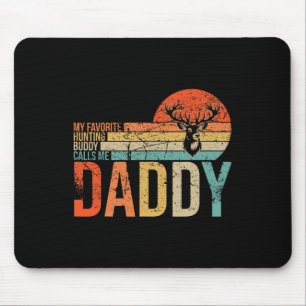 My Favourite Hunting Buddy Calls Me Daddy Love Dee Mouse Pad
