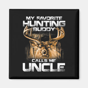 My Favourite Hunting Buddy Calls Me Uncle Magnet