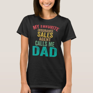 My Favourite Insurance Sales Agent Calls Me Dad Fa T-Shirt