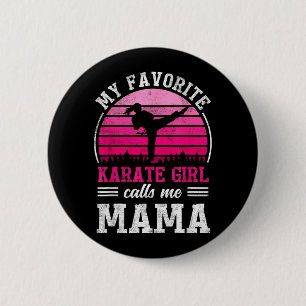 My Favourite Karate Girl Calls Me Mama Mothers Day 6 Cm Round Badge