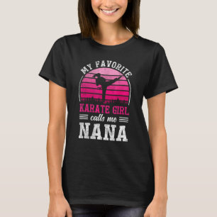My Favourite Karate Girl Calls Me Nana Mothers Day T-Shirt