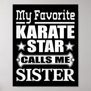 My Favourite Karate Star Calls Me Sister T Shirt Poster