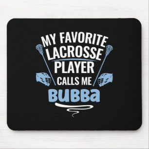 My Favourite Lacrosse Player Calls Me Bubba Mouse Pad