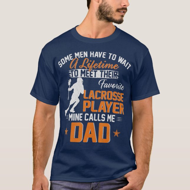 My Favourite Lacrosse Player Calls Me Dad Gift T-Shirt (Front)