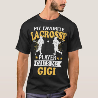 My Favourite Lacrosse Player Calls Me Gigi  T-Shirt
