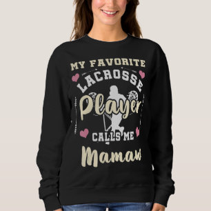 My Favourite Lacrosse Player Calls Me Mamaw Lacros Sweatshirt