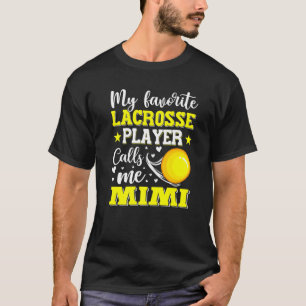 My Favourite Lacrosse Player Calls Me Mimi Mothers T-Shirt