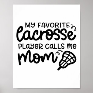 My Favourite Lacrosse Player Calls Me Mum Cute Fun Poster